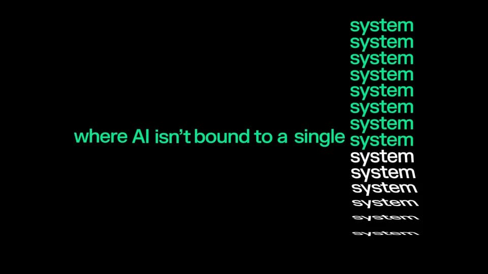Text frame: green "where AI isn't bound to a single" beside a stack of the word "system" fading from green to white