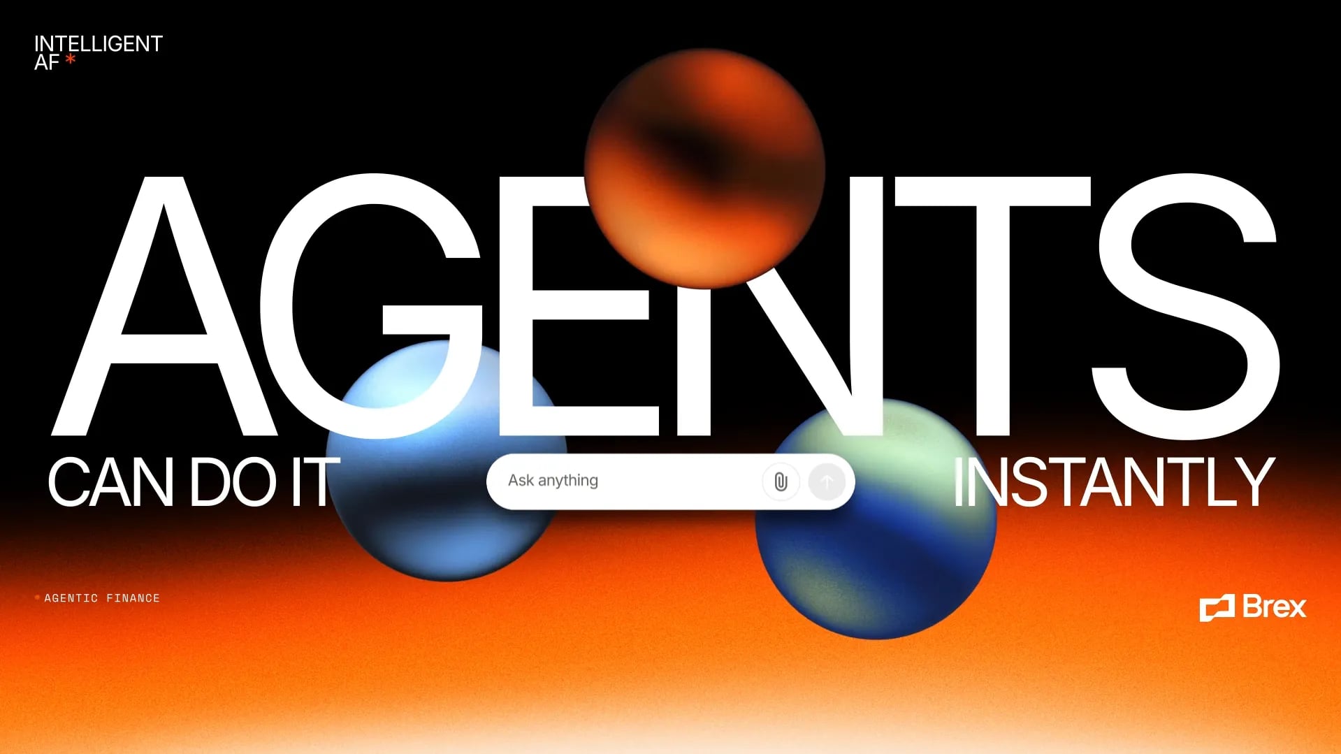 Title frame reading AGENTS CAN DO IT INSTANTLY, with three glowing spheres and an Ask anything field